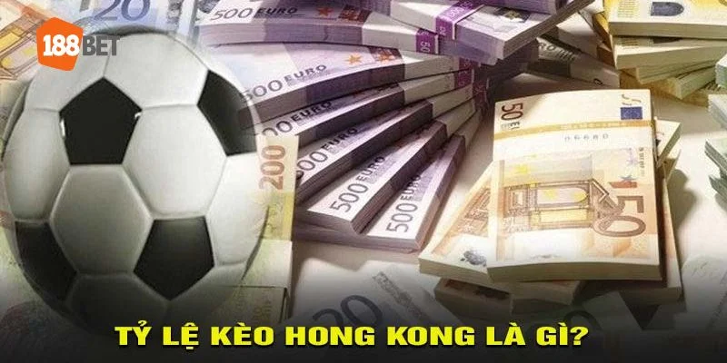 Cách Tính Tỷ Lệ Kèo Hongkong Dành Cho Người Mới Bắt Đầu 1 Tỷ lệ kèo Hongkong là một trong những dạng kèo phổ biến tại 188BET.